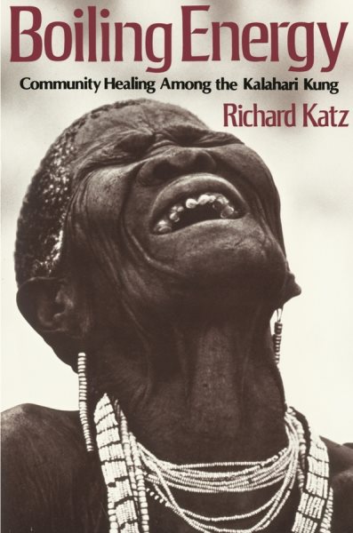 Boiling Energy: Community Healing among the Kalahari Kung cover