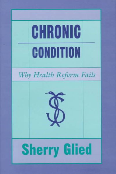 Chronic Condition: Why Health Reform Fails cover