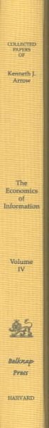 The Economics of Information (Volume 4) (Collected Papers of Kenneth J. Arrow)