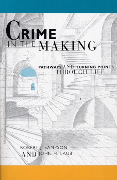 Crime in the Making: Pathways and Turning Points through Life cover