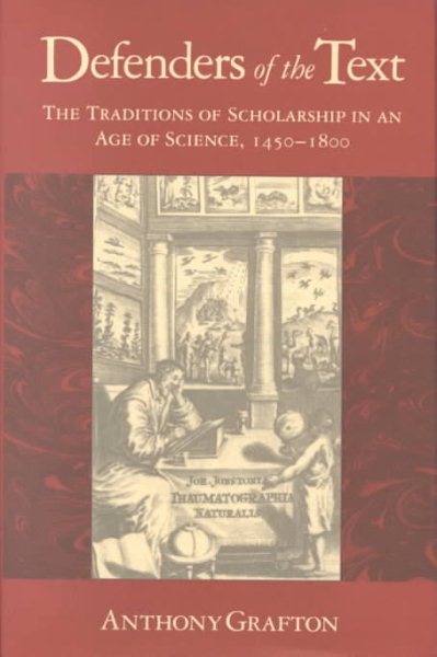 Defenders of the Text: The Traditions of Scholarship in an Age of Science, 1450-1800 cover