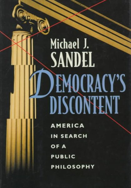 Democracy's Discontent: America in Search of a Public Philosophy cover