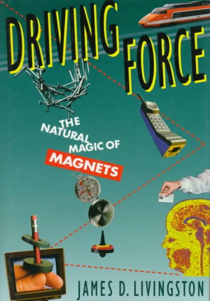 Driving Force: The Natural Magic of Magnets cover