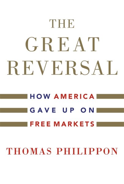 The Great Reversal: How America Gave Up on Free Markets cover