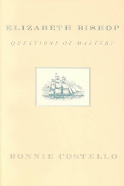 Elizabeth Bishop: Questions of Mastery cover