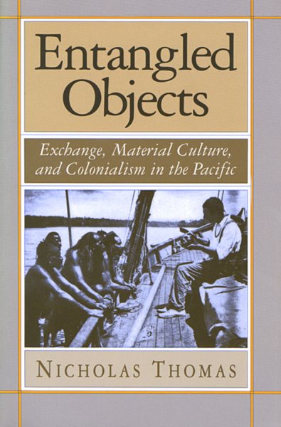 Entangled Objects: Exchange, Material Culture, and Colonialism in the Pacific cover