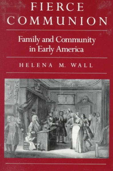 Fierce Communion: Family and Community in Early America (Harvard Historical Studies) cover