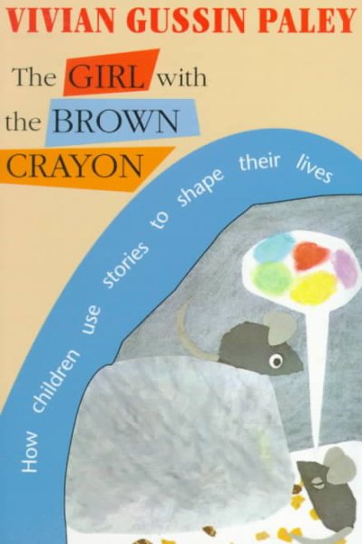 The Girl with the Brown Crayon: How Childen Use Stories to Shape Their Lives cover