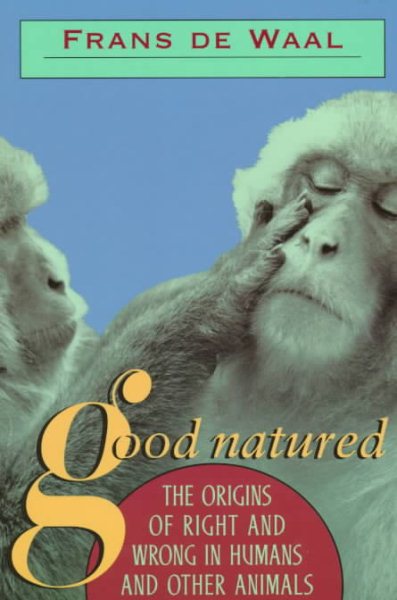 Good Natured: The Origins of Right and Wrong in Humans and Other Animals cover