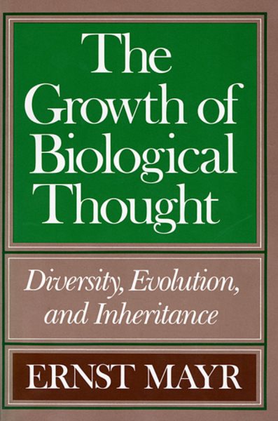 The Growth of Biological Thought: Diversity, Evolution, and Inheritance cover
