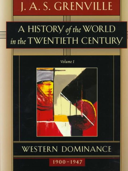 A History of the World in the Twentieth Century Volume I: Western Domination, 1900-1947 cover
