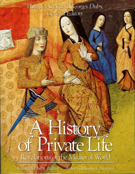A History of Private Life, Volume II: Revelations of the Medieval World (History of Private Life (Paperback)) cover