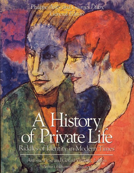 A History of Private Life, Volume V: Riddles of Identity in Modern Times (History of Private Life (Paperback)) cover
