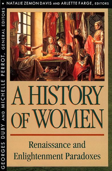 History of Women in the West, Volume III: Renaissance and the Enlightenment Paradoxes cover
