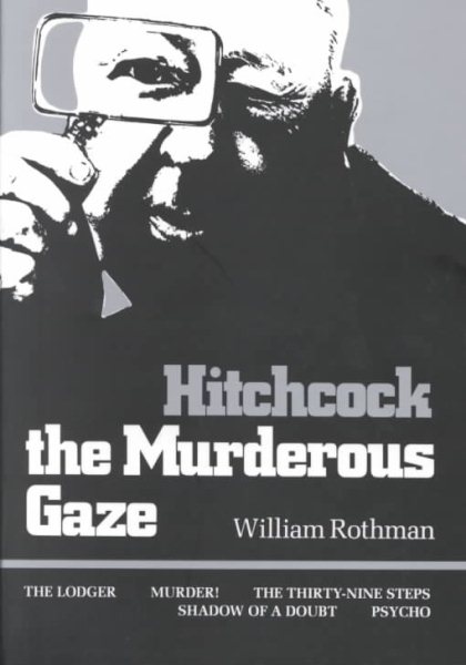 Hitchcock: The Murderous Gaze (Harvard Film Studies) cover