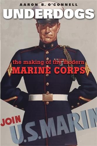 Underdogs: The Making of the Modern Marine Corps cover