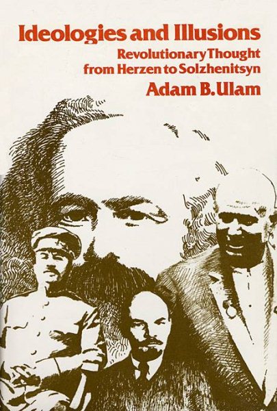 Ideologies and Illusions: Revolutionary Thought from Herzen to Solzhenitsyn cover