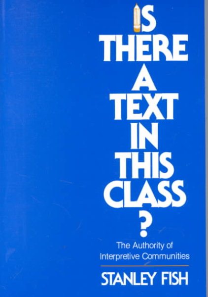 Is There a Text in This Class? The Authority of Interpretive Communities cover