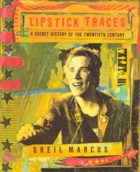 Lipstick Traces: A Secret History of the Twentieth Century