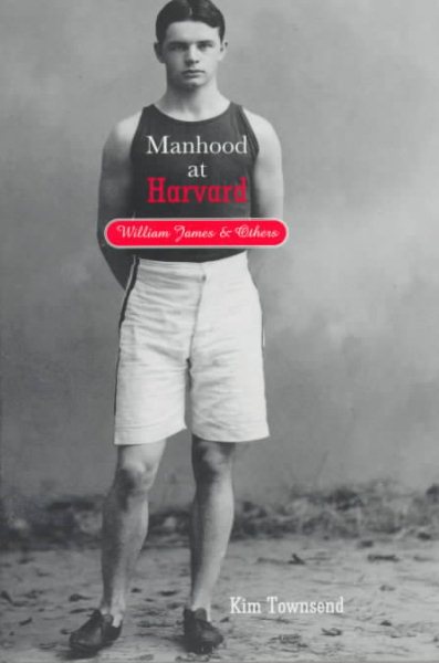 Manhood at Harvard: William James and Others cover