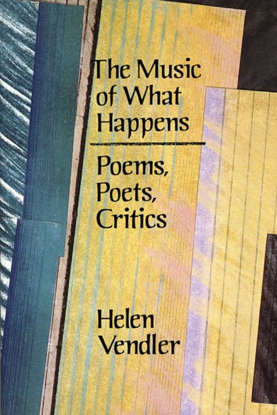 The Music of What Happens: Poems, Poets, Critics cover