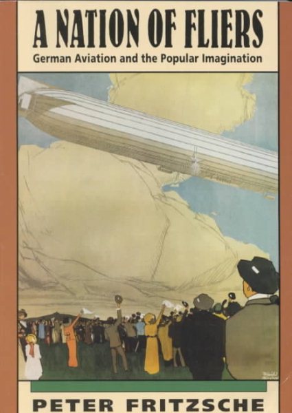 A Nation of Fliers: German Aviation and the Popular Imagination (History E-Book Project) cover