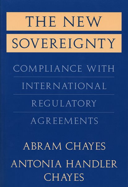 The New Sovereignty: Compliance with International Regulatory Agreements cover