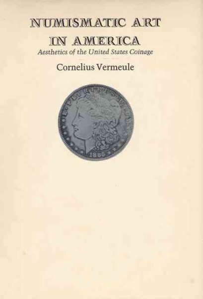 Numismatic Art in America: Aesthetics of the United States Coinage (Belknap Press) cover