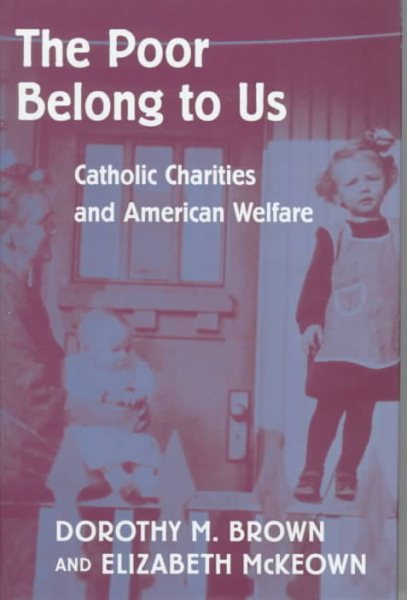 The Poor Belong to Us: Catholic Charities and American Welfare cover