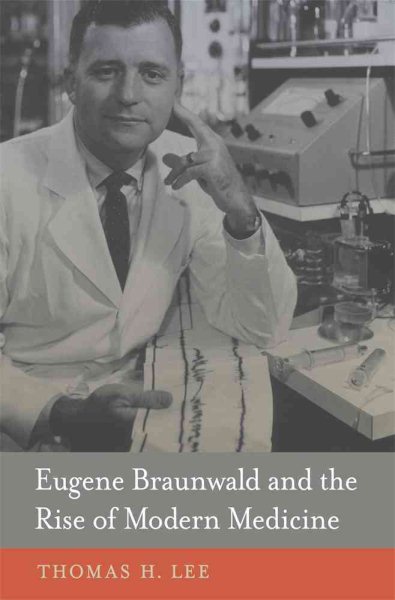 Eugene Braunwald and the Rise of Modern Medicine cover