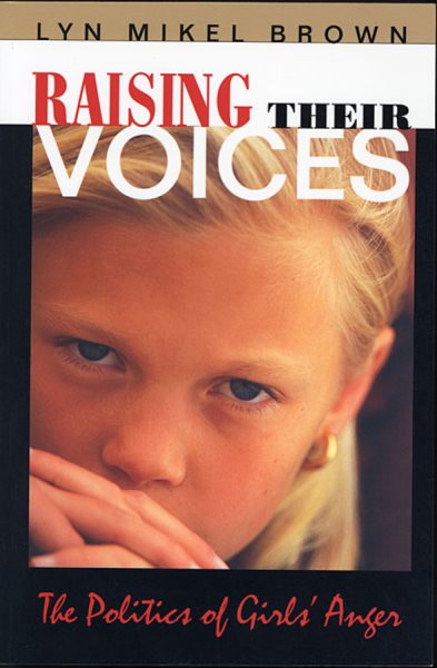 Raising Their Voices: The Politics of Girls' Anger cover