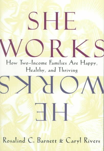 She Works/He Works: How Two-Income Families Are Happy, Healthy, and Thriving cover