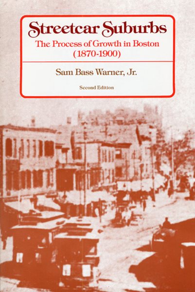 Streetcar Suburbs: The Process of Growth in Boston, 1870-1900 cover