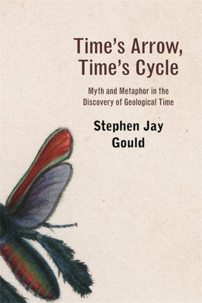 Time’s Arrow, Time’s Cycle: Myth and Metaphor in the Discovery of Geological Time (The Jerusalem-Harvard Lectures) cover