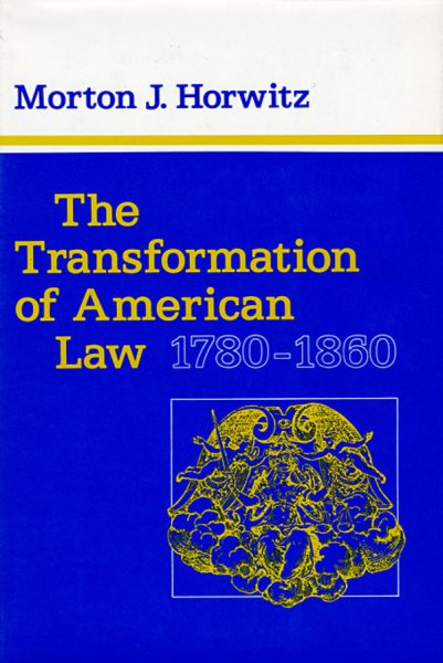The Transformation of American Law, 1780–1860 (Studies in Legal History) cover