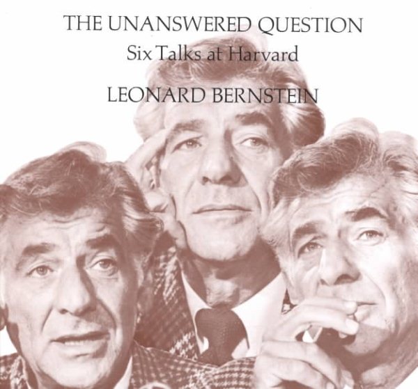The Unanswered Question: Six Talks at Harvard (The Charles Eliot Norton Lectures) cover