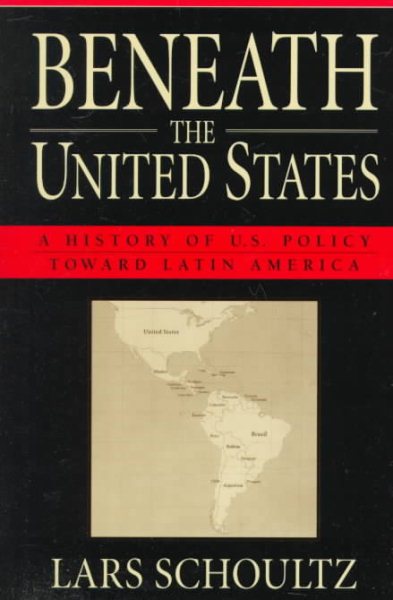 Beneath the United States: A History of U.S. Policy toward Latin America cover