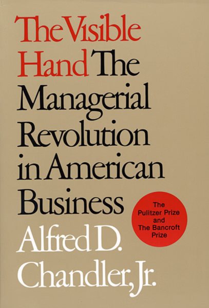 The Visible Hand: The Managerial Revolution in American Business cover