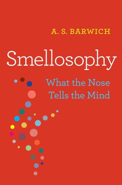 Smellosophy: What the Nose Tells the Mind cover