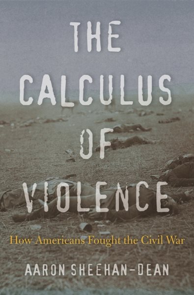 The Calculus of Violence: How Americans Fought the Civil War cover