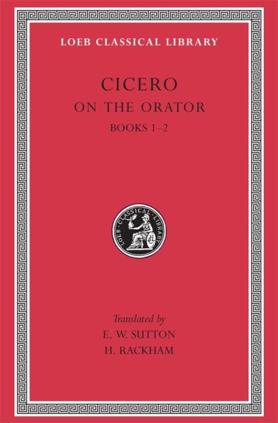 Cicero: On the Orator, Books I-II (Loeb Classical Library No. 348) (English and Latin Edition) cover