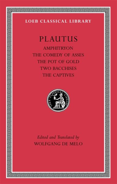 Amphitryon. The Comedy of Asses. The Pot of Gold. The Two Bacchises. The Captives (Loeb Classical Library) cover