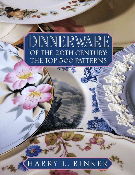Dinnerware of the 20th Century: The Top 500 Patterns (OFFICIAL PRICE GUIDES TO DINNERWARE OF THE 20TH CENTURY) cover