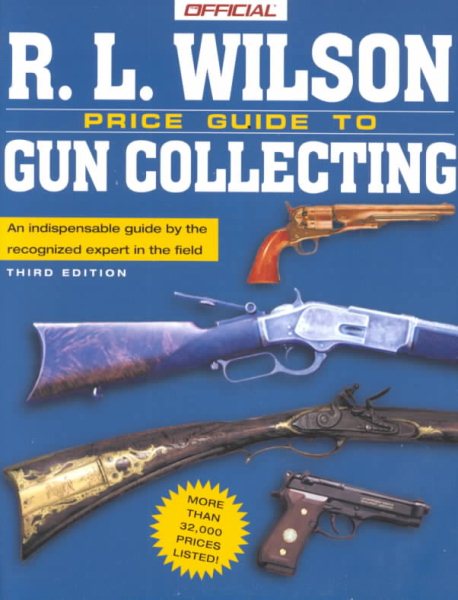 The R.L. Wilson Official Price Guide to Gun Collecting, 3rd edition (OFFICIAL PRICE GUIDE TO RL WILSON GUN COLLECTING) cover