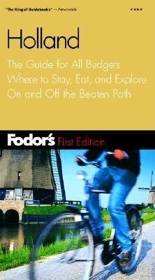 Fodor's Holland, 1st Edition: The Guide for All Budgets Where to Stay, Eat, and Explore On and Off the Beaten Path (Travel Guide) cover