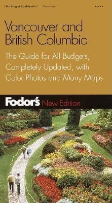 Fodor's Vancouver and British Columbia, 2nd Edition: The Guide for All Budgets, Completely Updated, with Color Photos and Many Maps (Fodor's Gold Guides) cover