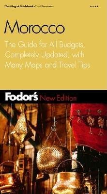 Fodor's Morocco, 2nd Edition: The Guide for All Budgets, Completely Updated, with Many Maps and Travel Tips (Travel Guide)