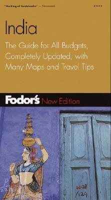 Fodor's India, 4th Edition: The Guide for All Budgets, Completely Updated, with Many Maps and Travel Tips (Travel Guide)