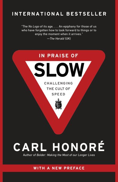 In Praise of Slow: How a Worldwide Movement Is Challenging the Cult of Speed cover