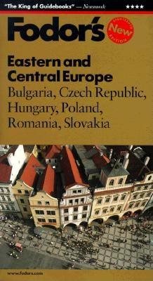 Fodor's Eastern and Central Europe: Bulgaria, Czech Republic, Hungary, Poland, Romania, Slovakia cover